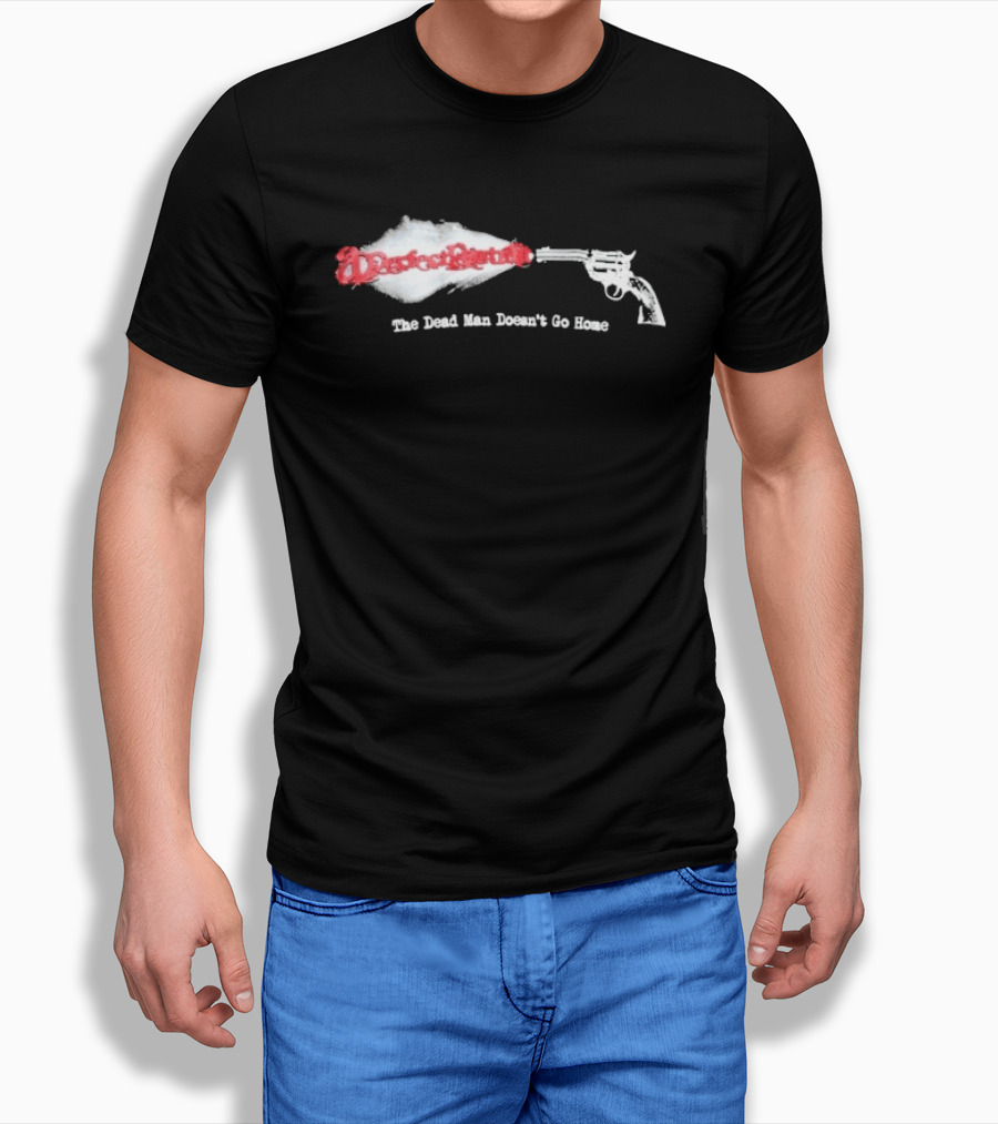 Desperado Gun Smoke Graphic The Dead Man Doesn't Go Home T-Shirt