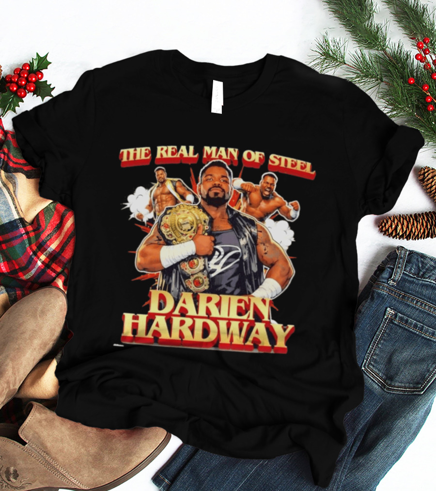 The Real Man Of Steel Darien Hardway Wrestling Champion T-Shirt