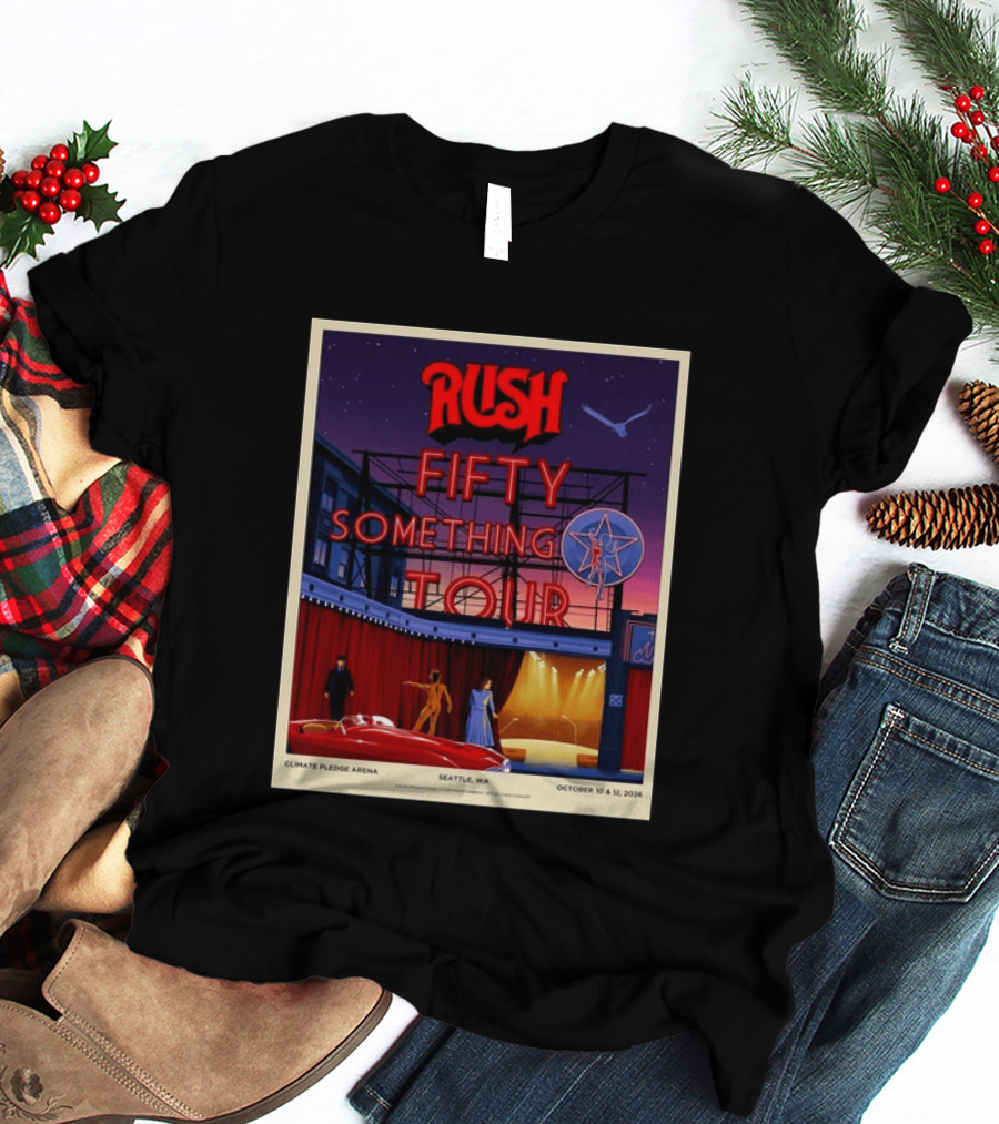 Rush Fifty Something Tour Climate Pledge Arena Seattle WA October 10 12 2026 T-Shirt