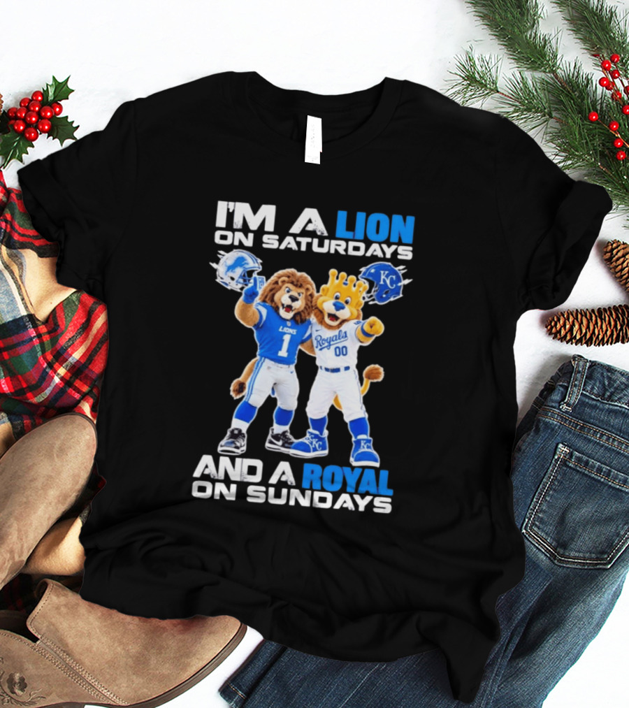 I'm A Lion On Saturdays And A Royal On Sundays Detroit Lions Kansas City Royals Sports T-Shirt