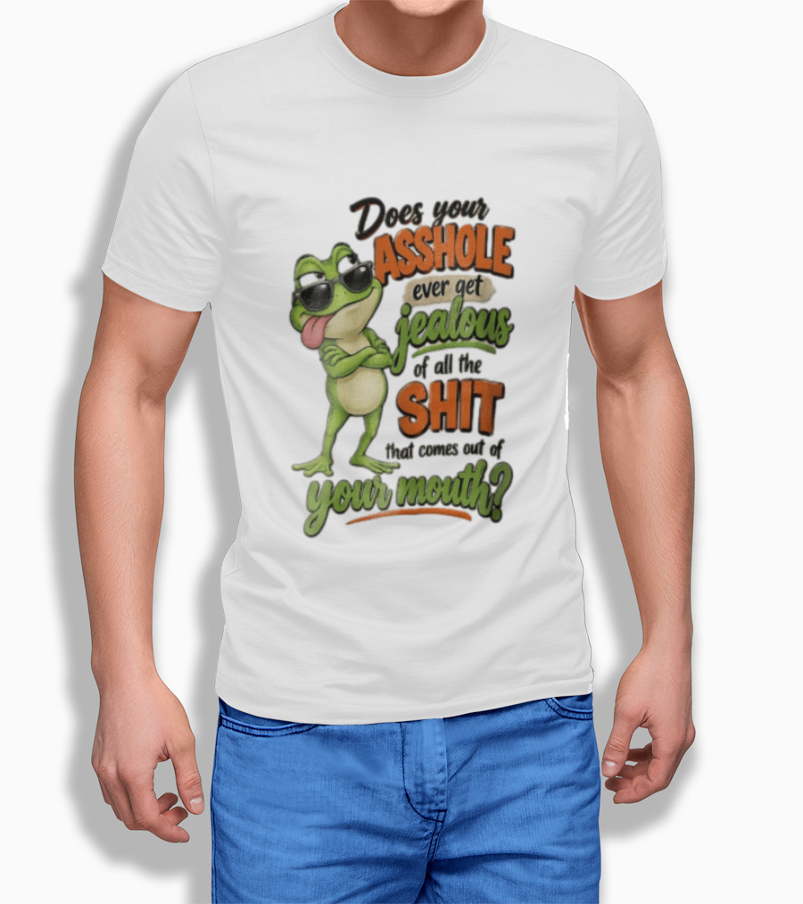 Does Your Asshole Ever Get Jealous Frog Sunglasses Tongue Out Humor T-Shirt