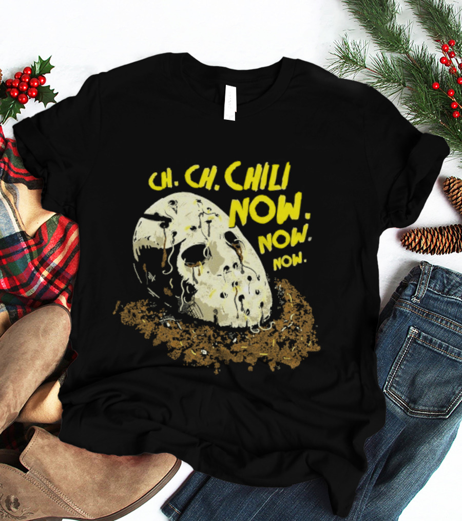 Jason Voorhees Ch Ch Chili Now Now Now Horror T-Shirt