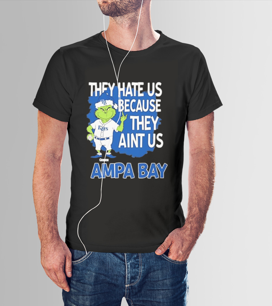 Tampa Bay Rays Grinch Christmas They Hate Us Because They Aint Us T-Shirt