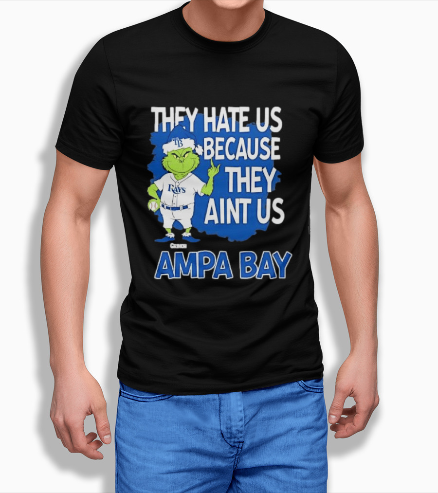 Tampa Bay Rays Grinch Christmas They Hate Us Because They Aint Us T-Shirt