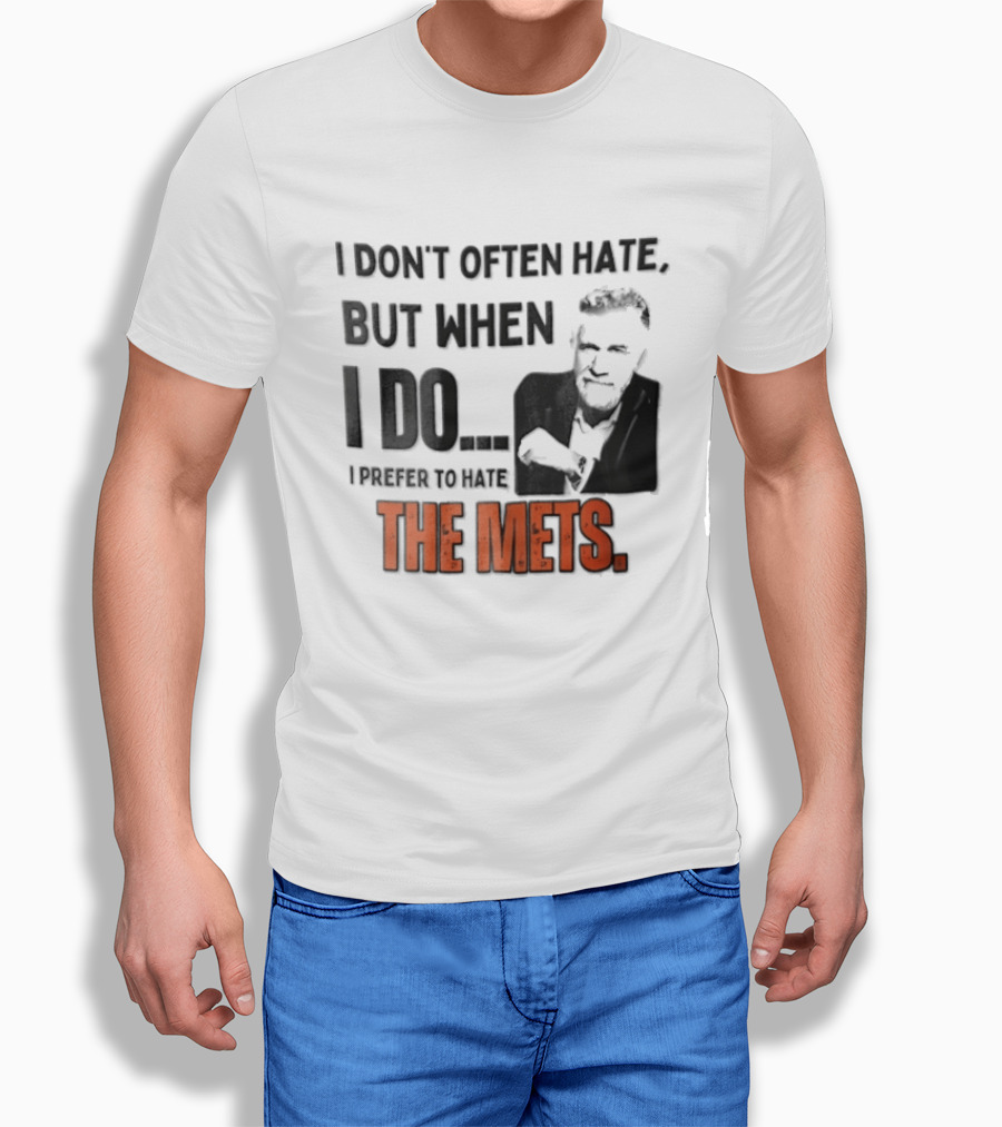 New York Mets I Don't Often Hate But When I Do I Prefer To Hate The Mets T-Shirt