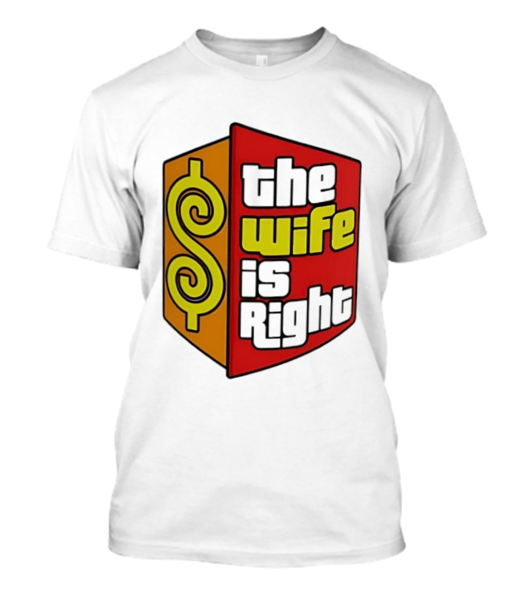 The Wife Is Right Dollar Sign T-Shirt
