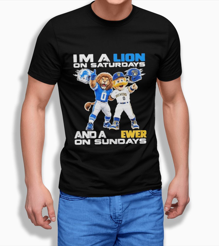 I'm A Lion On Saturdays And A Brewer On Sundays Detroit Lions Milwaukee Brewers Sports Fan T-Shirt