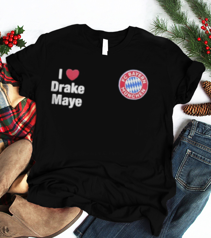 FC Bayern Munchen I Love Drake Maye Heart T-Shirt