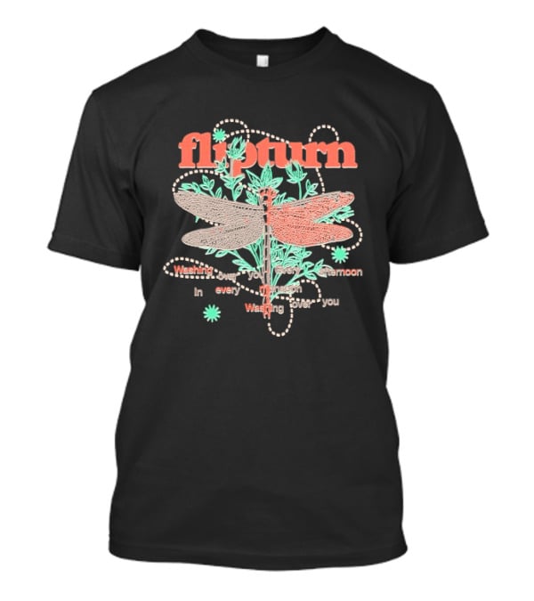 Flipturn Washing Over You Swim Between Trees Monsoon Afternoon Dragonfly T-Shirt