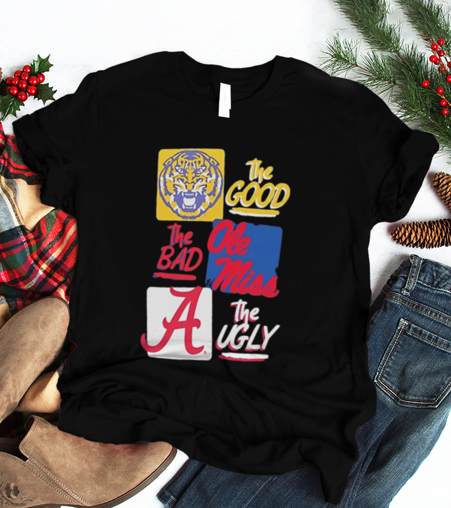 LSU Tigers The Good Ole Miss The Bad Alabama The Ugly T-Shirt