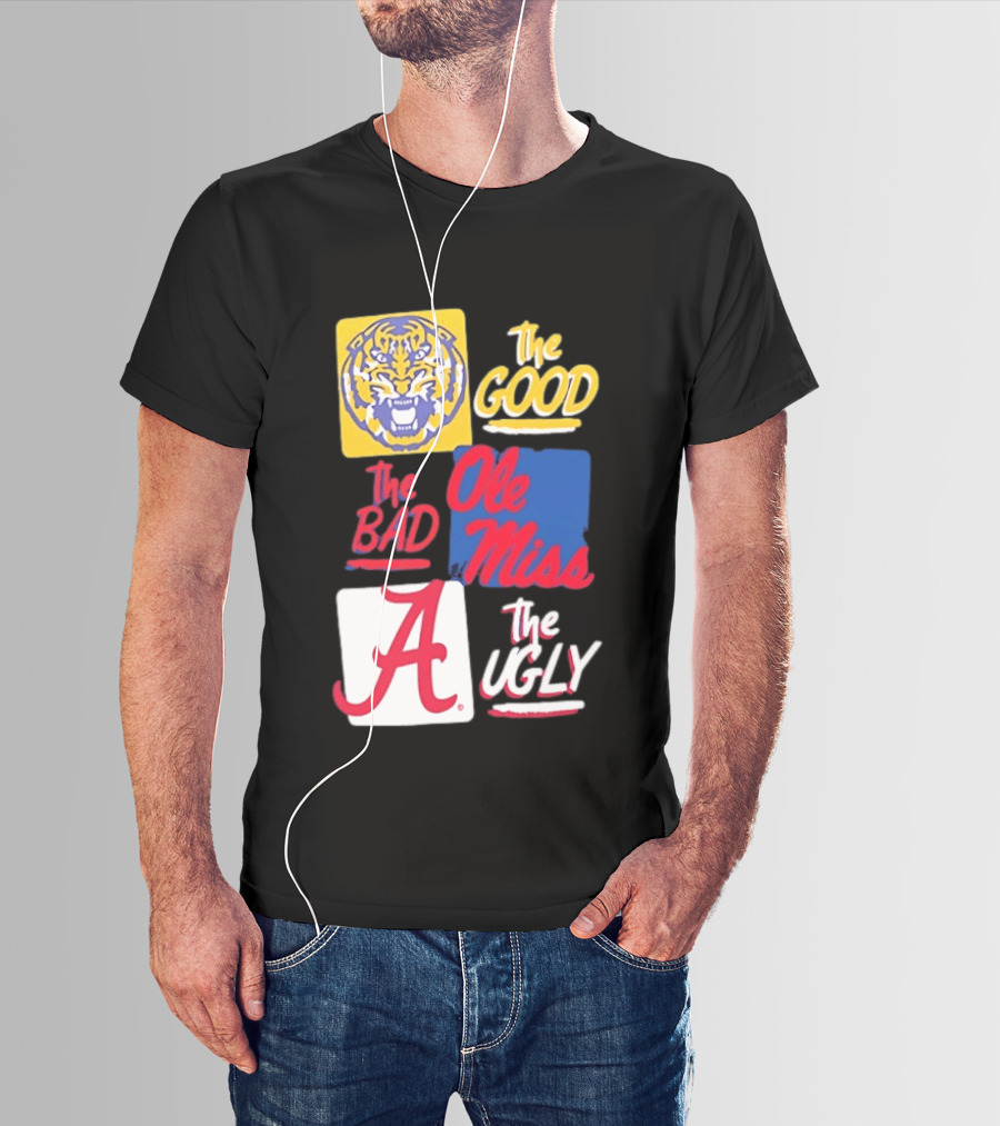 LSU Tigers The Good Ole Miss The Bad Alabama The Ugly T-Shirt