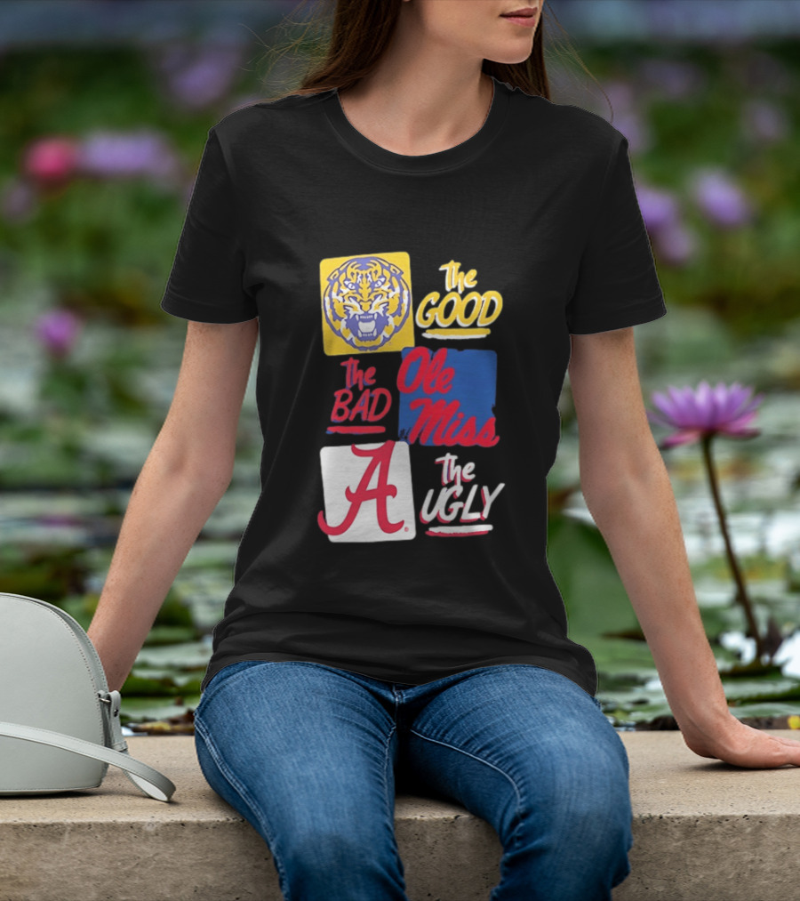 LSU Tigers The Good Ole Miss The Bad Alabama The Ugly T-Shirt