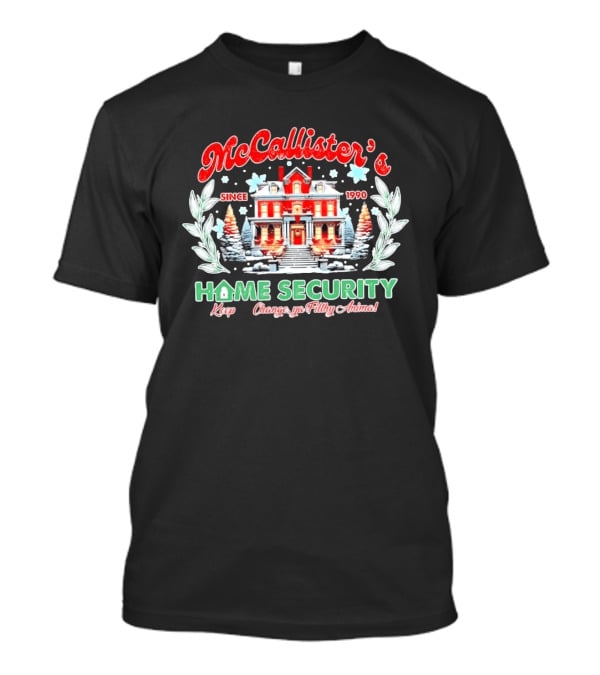 McCallister's Home Security Since 1990 Keep The Change Ya Filthy Animal T-Shirt