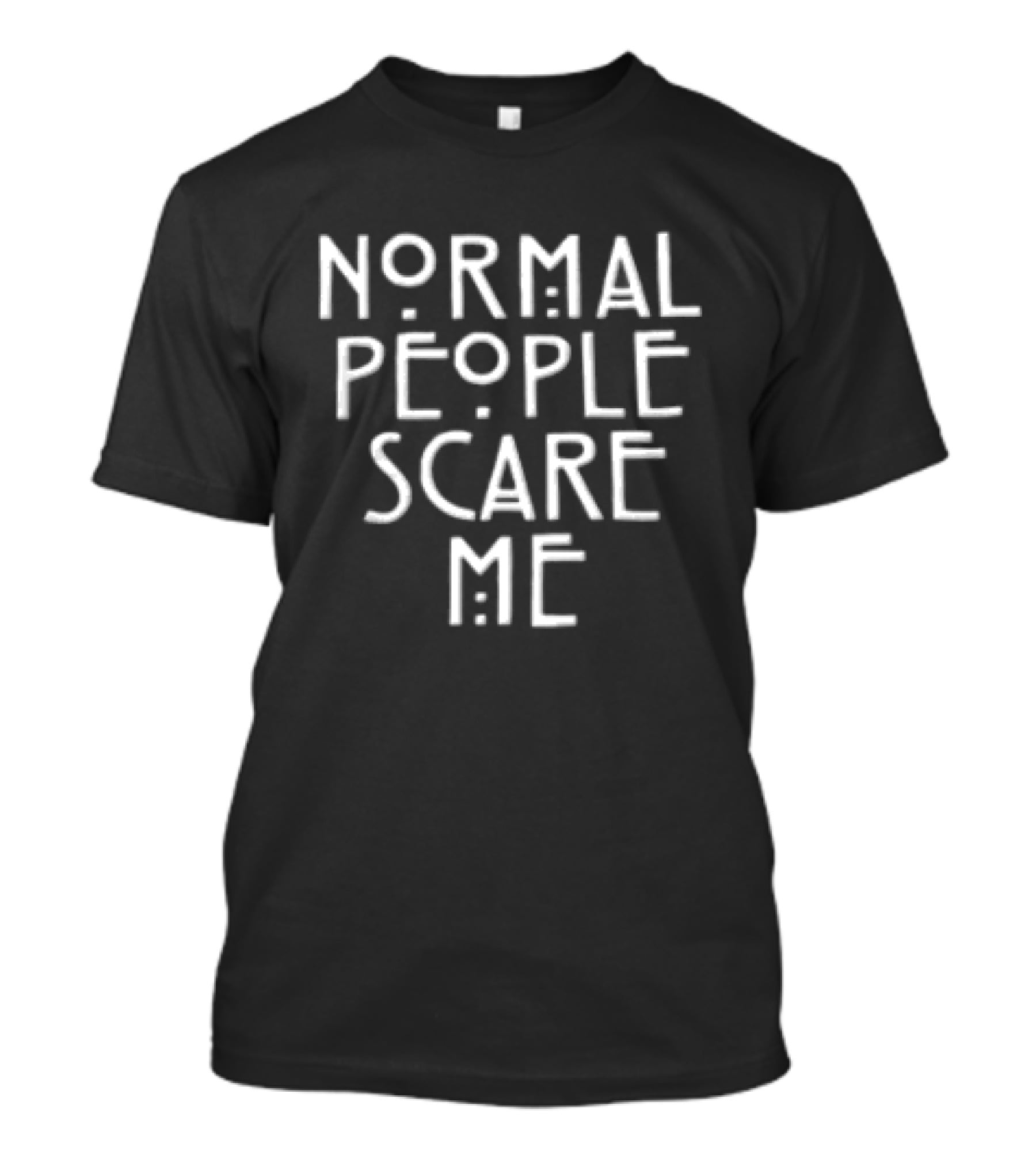 Normal People Scare Me Creepy Phrase T-Shirt