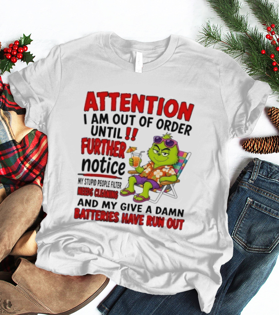 Attention I Am Out Of Order Until Further Notice Stupid People Filter Needs Cleaning Give A Damn Batteries Run Out T-Shirt