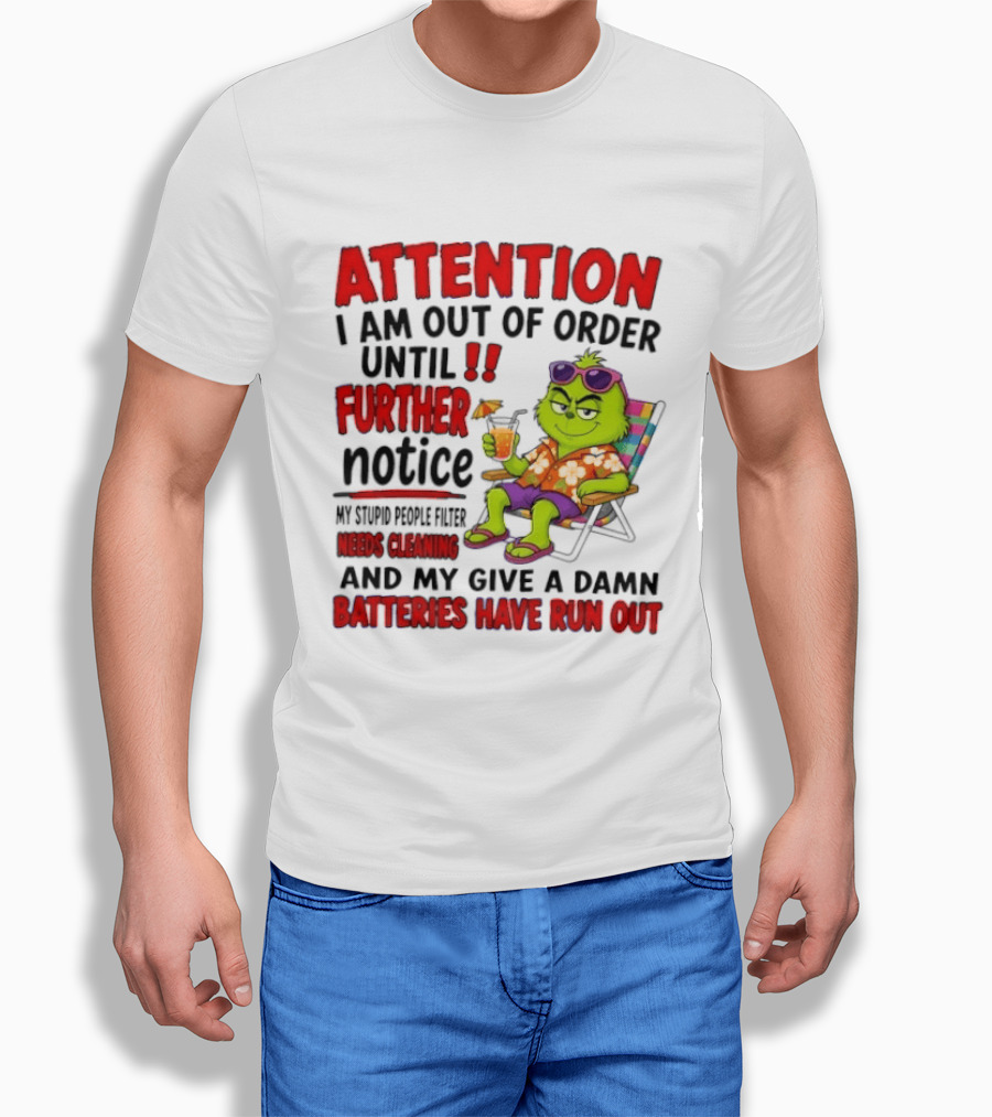 Attention I Am Out Of Order Until Further Notice Stupid People Filter Needs Cleaning Give A Damn Batteries Run Out T-Shirt