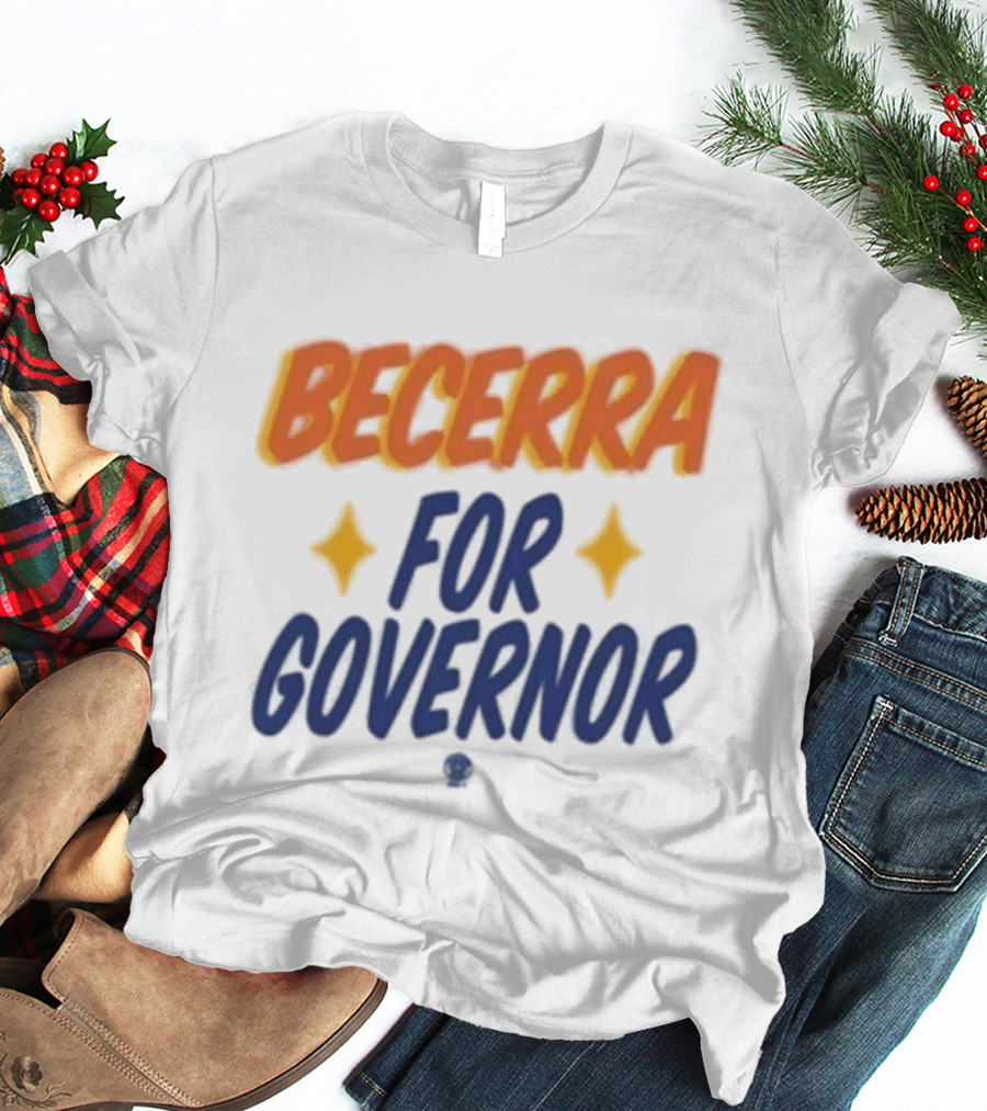Becerra For Governor Stars Xavier Becerra Store T-Shirt