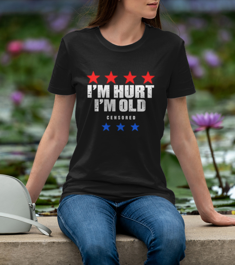 I'm Hurt I'm Old Censored Red Blue Stars T-Shirt