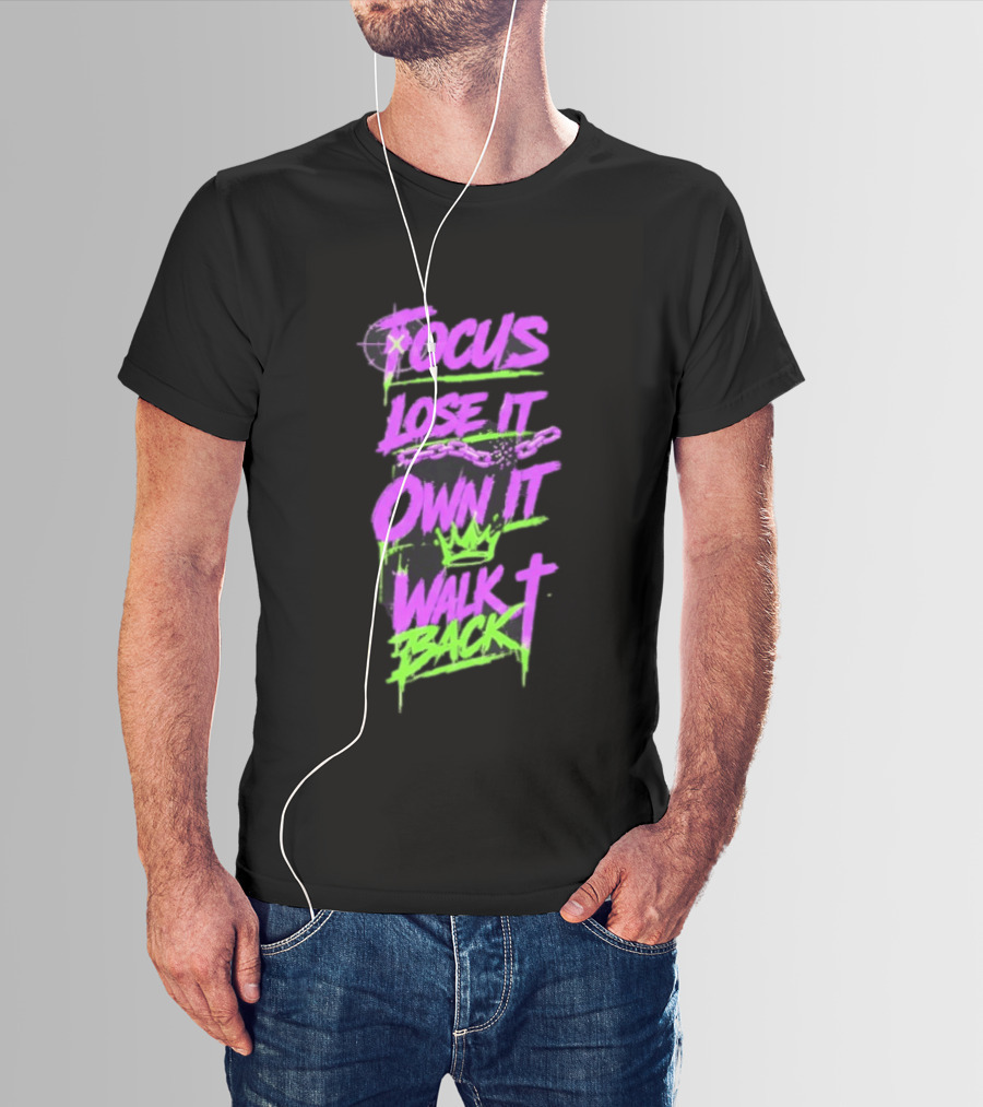 Focus Lose It Own It Walk Back Chains Crown Graffiti T-Shirt