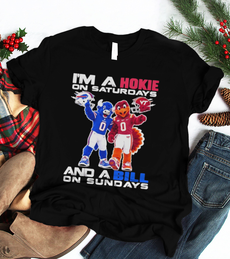 I'm A Hokie On Saturdays And A Bill On Sundays Virginia Tech Buffalo Bills Football Mascots T-Shirt