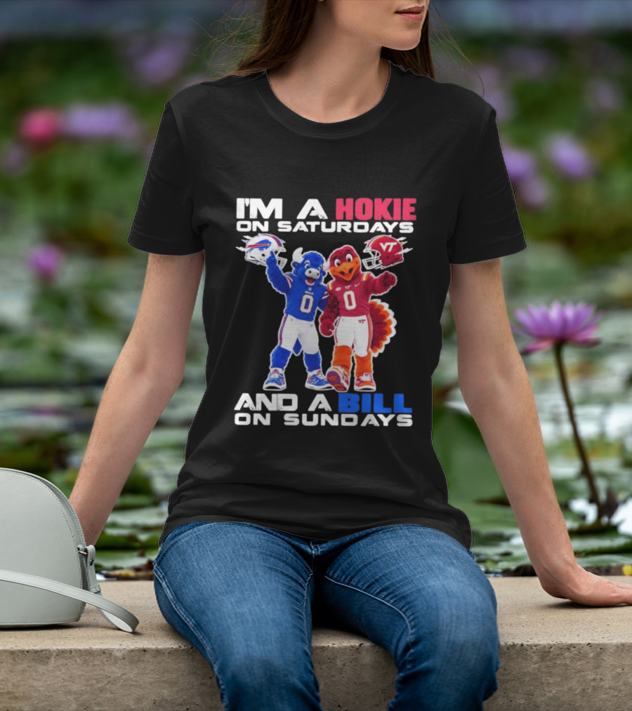 I'm A Hokie On Saturdays And A Bill On Sundays Virginia Tech Buffalo Bills Football Mascots T-Shirt