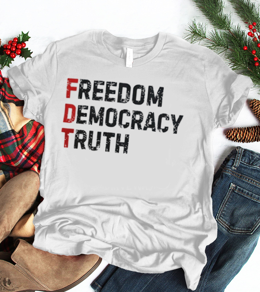 FDT Freedom Democracy Truth T-Shirt