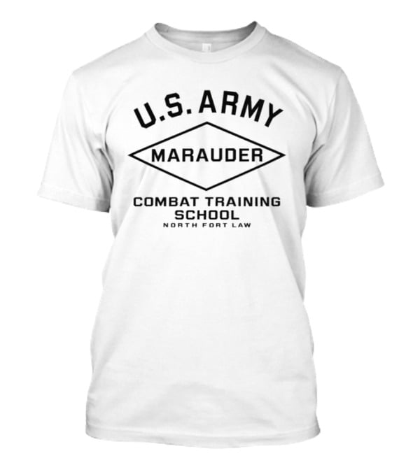 U.S. Army Marauder Combat Training School North Fort Law T-Shirt