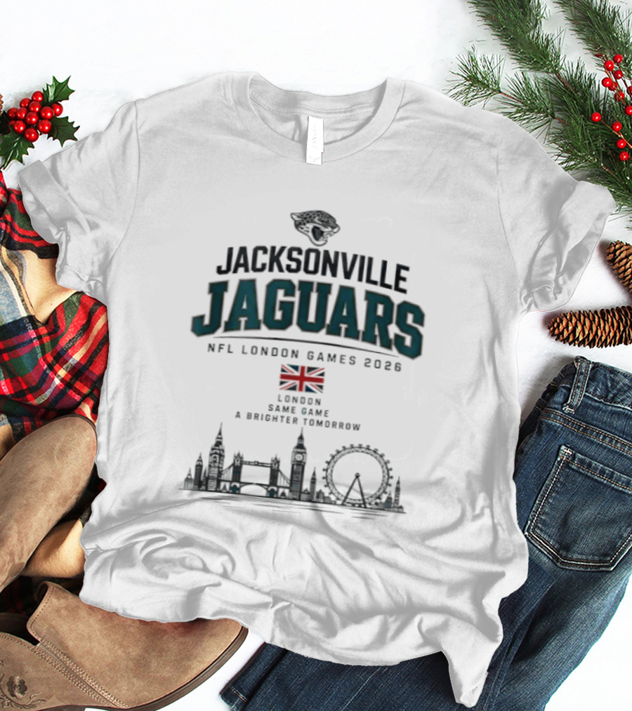 Jacksonville Jaguars NFL London Games 2026 London Same Game A Brighter Tomorrow T-Shirt