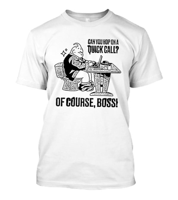 Majin Buu Can You Hop On A Quick Call Of Course Boss Office Humor T-Shirt