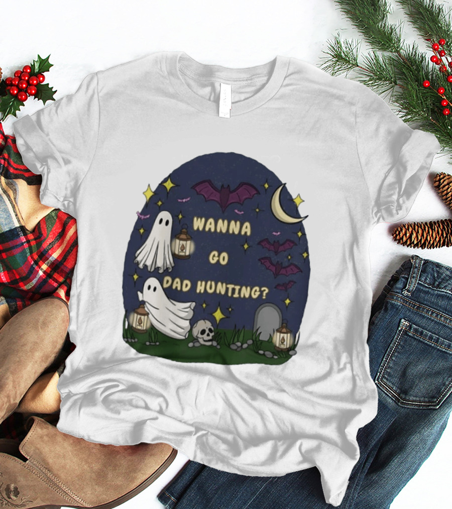 Wanna Go Dad Hunting Ghosts Bats Halloween Moon Lanterns T-Shirt