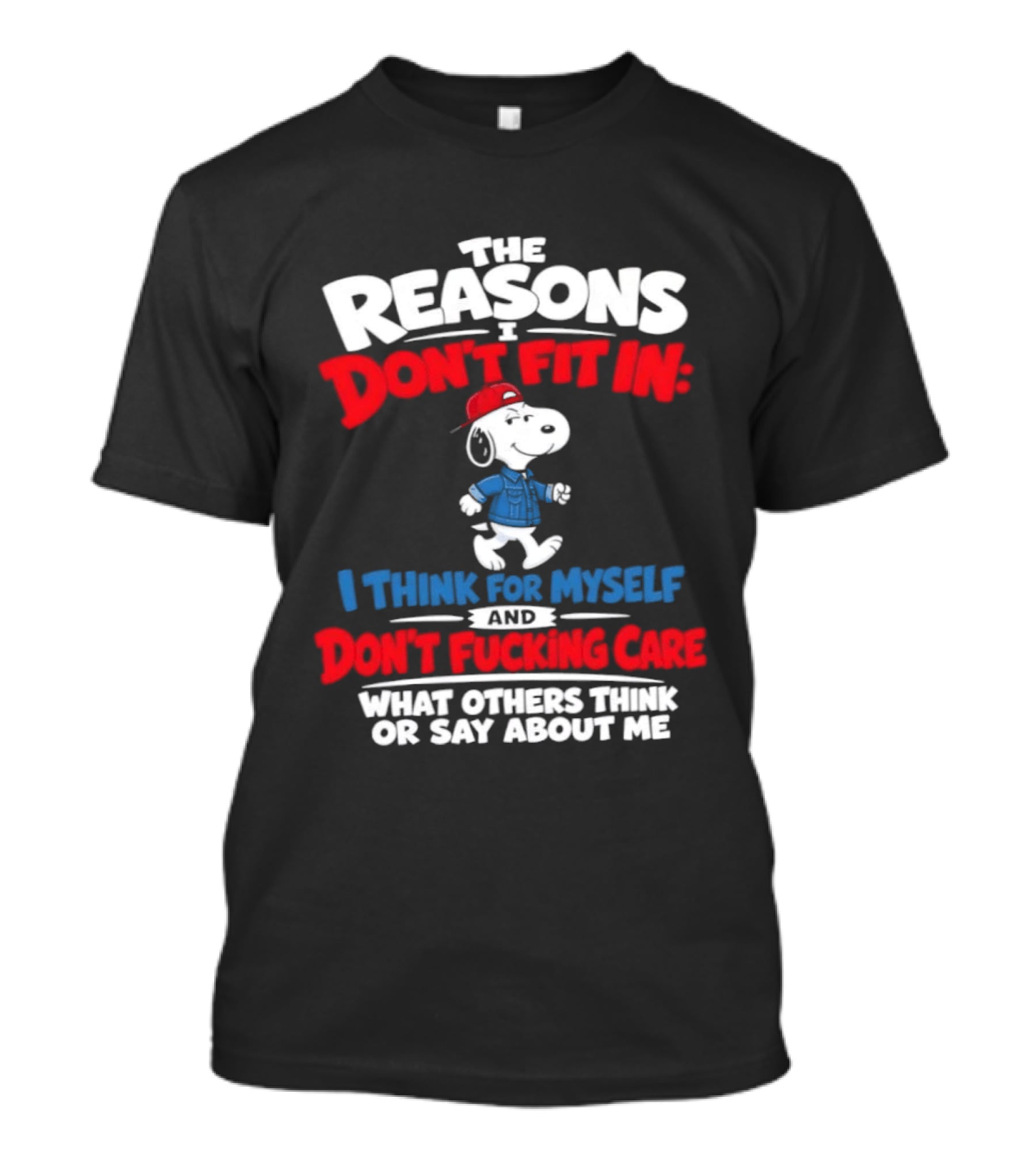 Reasons I Don't Fit In I Think For Myself And Don't Care What Others Think Snoopy T-Shirt