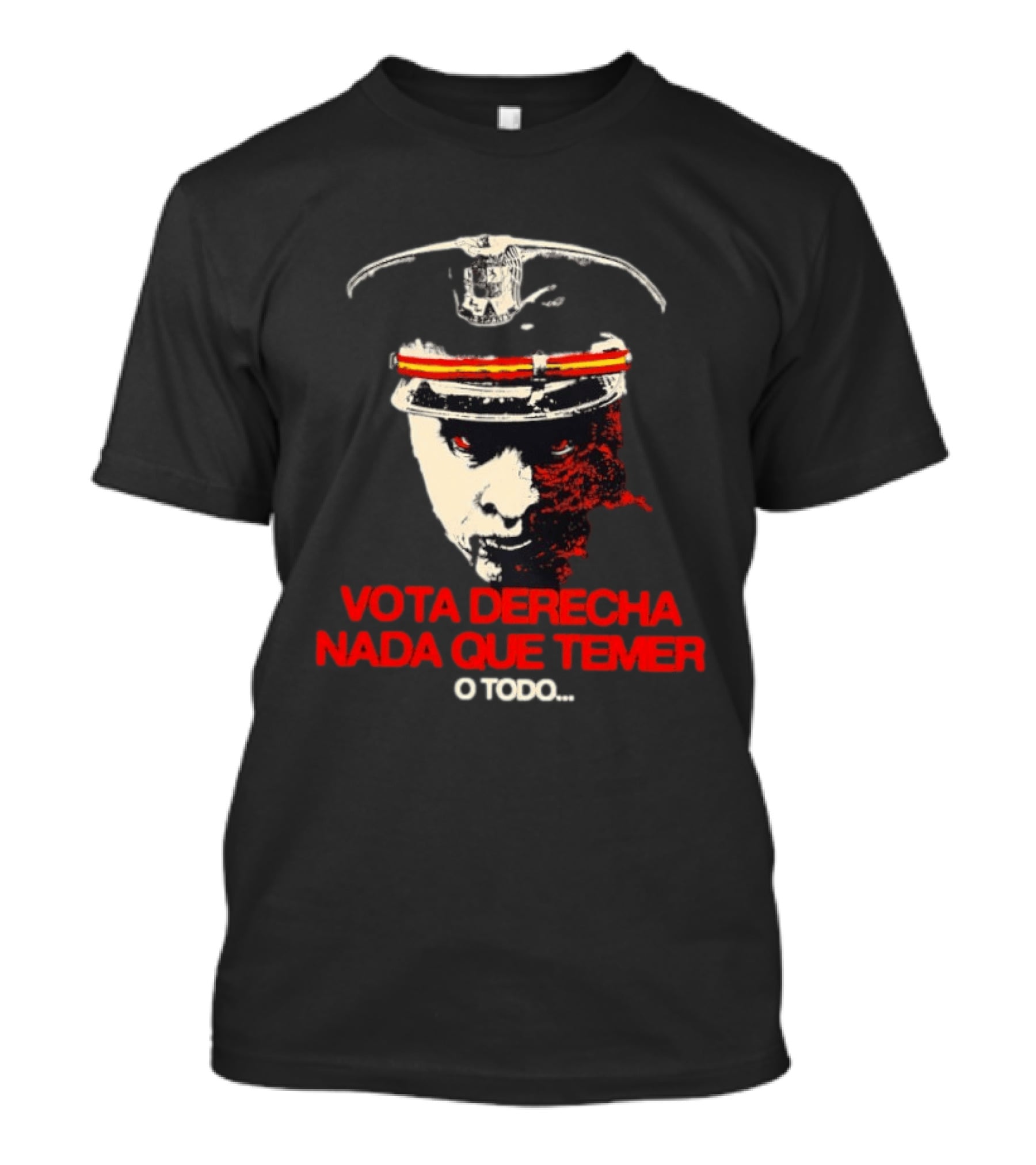 Vota Derecha Nada Que Temer O Todo Political Face And Cap T-Shirt