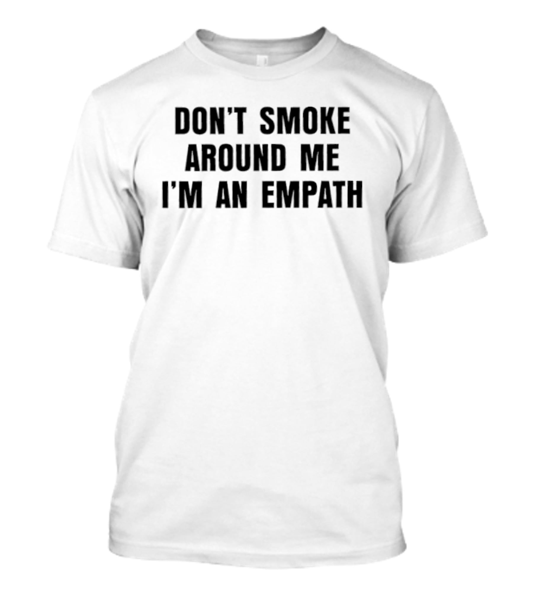 Don't Smoke Around Me I'm An Empath No Smoking T-Shirt