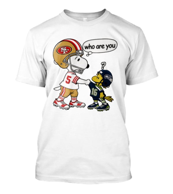 San Francisco 49ers Vs Seattle Seahawks Snoopy Woodstock Who Are You Football T-Shirt
