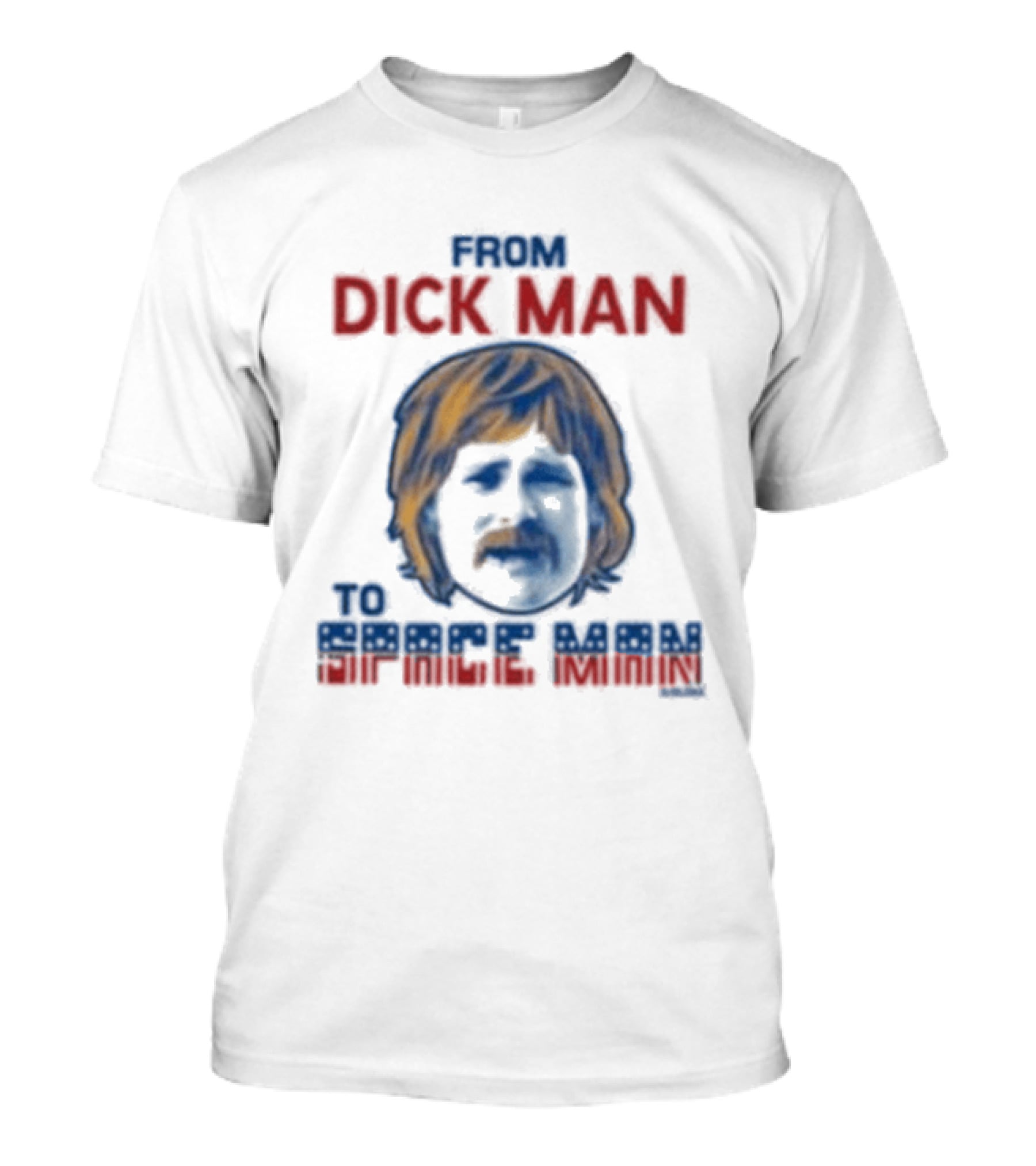 From Dick Man To Space Man Eat Cheese Boomer T-Shirt