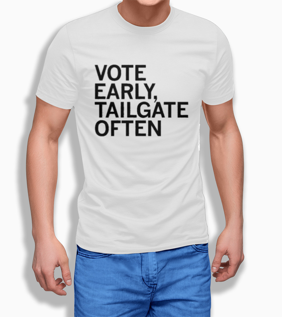 Vote Early Tailgate Often Election Tailgating T-Shirt