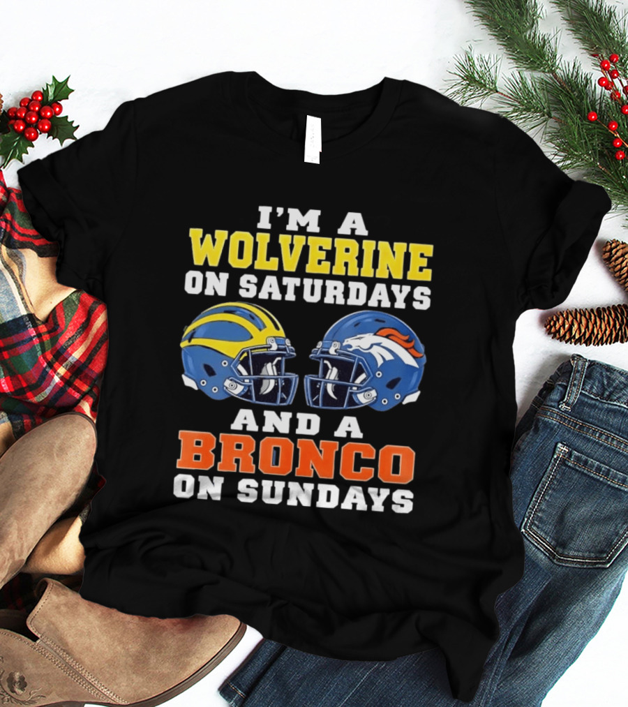 I'm A Wolverine On Saturdays And A Bronco On Sundays Football Helmets T-Shirt