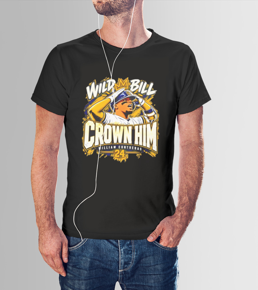 Wild Bill Crown Him William Contreras 24 Milwaukee Brewers 2026 T-Shirt