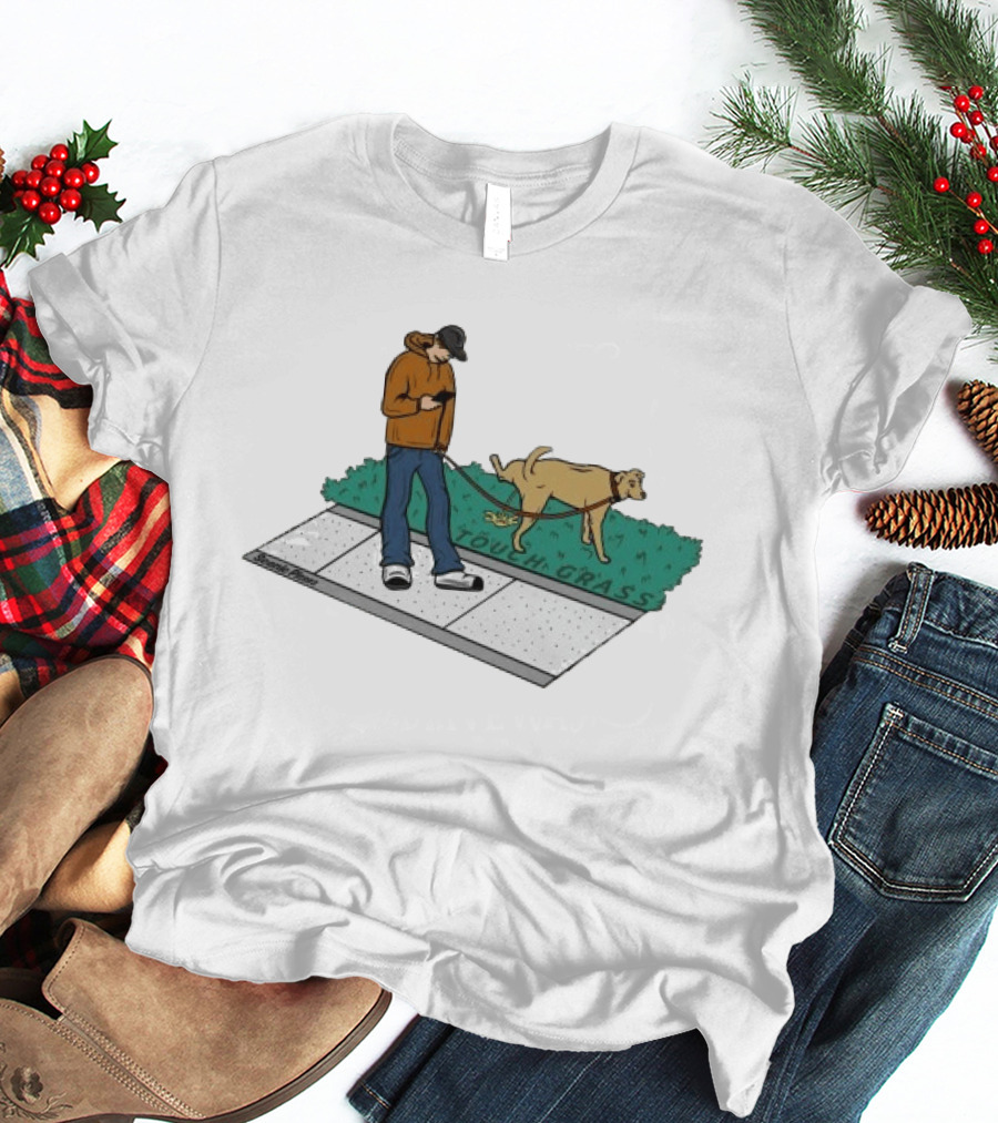 Touch Grass Urban Dog Walk Texting Pisser T-Shirt