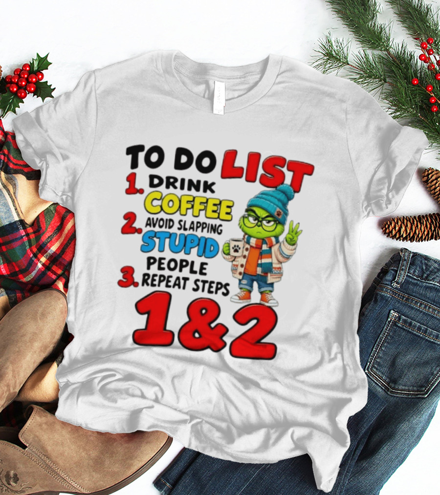 Grinch To Do List Coffee Avoid Slapping Stupid People 1 And 2 T-Shirt
