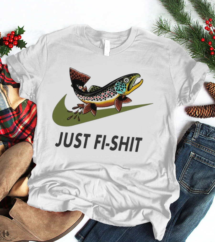 Nike Parody Just Fi Shit Trout Fish Fishing T-Shirt