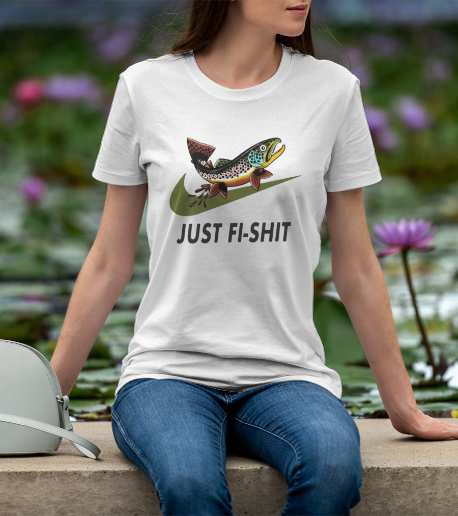 Nike Parody Just Fi Shit Trout Fish Fishing T-Shirt