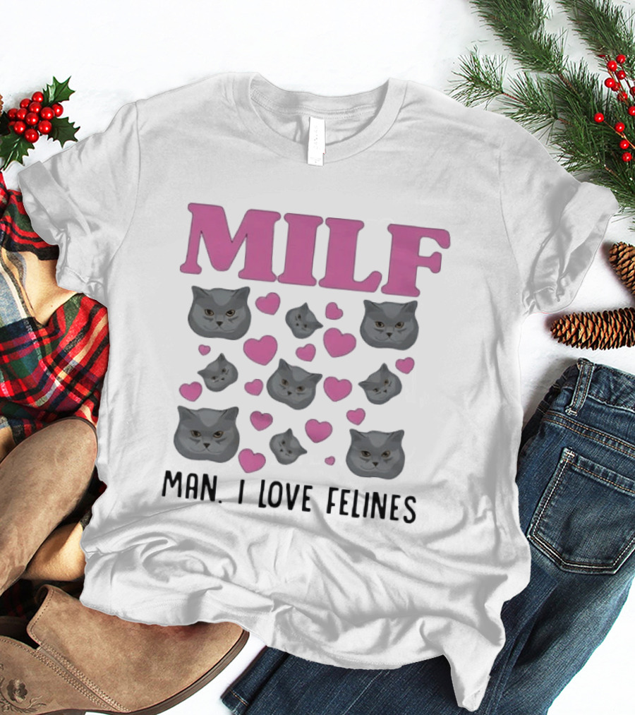 MILF Man I Love Felines Cat Lover Humor Cute Hearts T-Shirt
