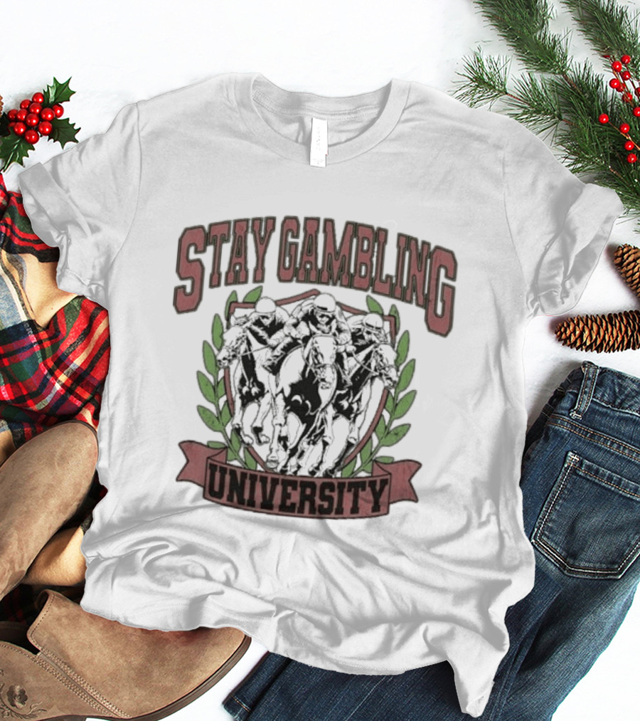 Stay Gambling University Horse Racing Competition T-Shirt