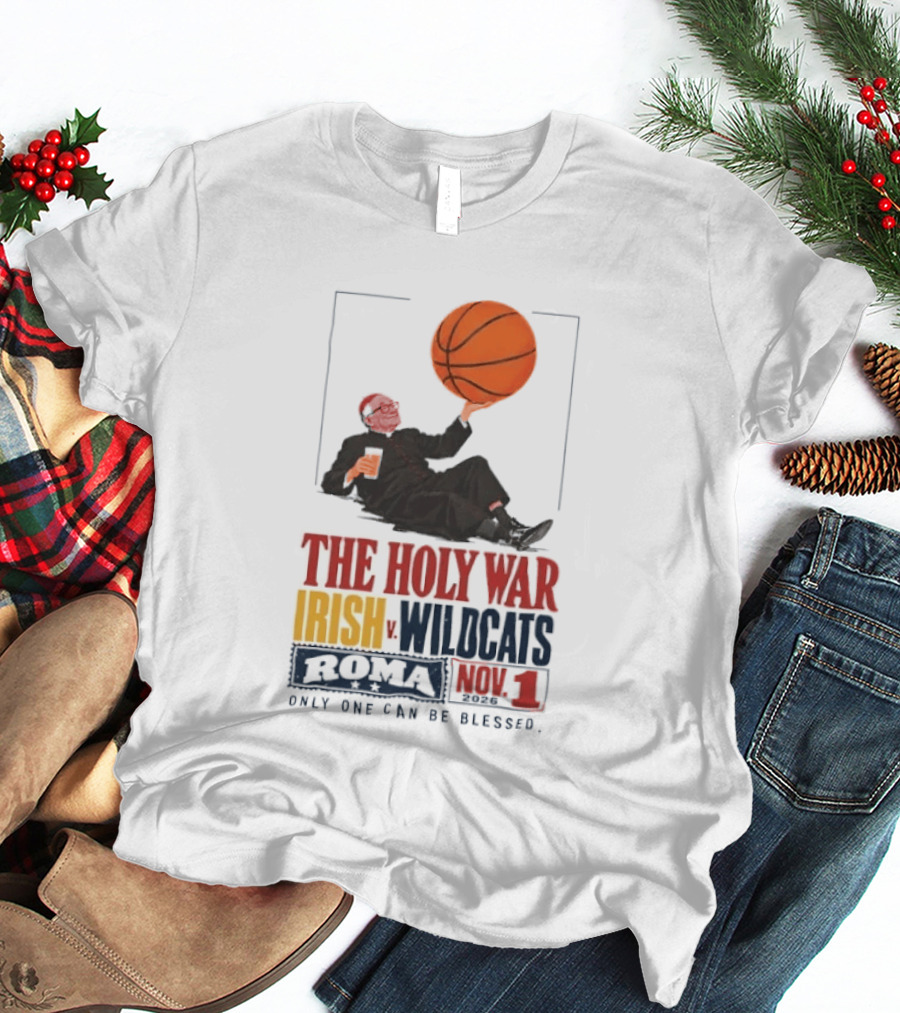 The Holy War Irish Vs Wildcats Roma 3 Only One Can Be Blessed T-Shirt