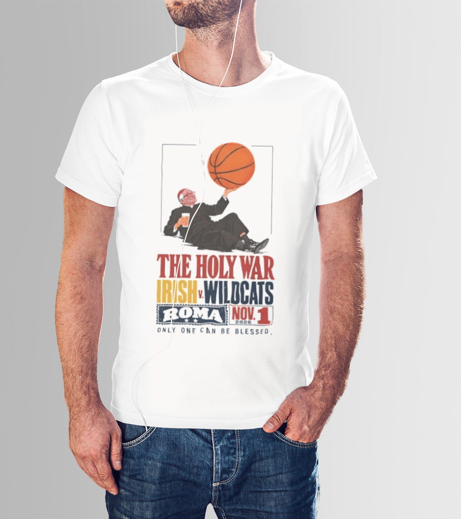 The Holy War Irish Vs Wildcats Roma 3 Only One Can Be Blessed T-Shirt