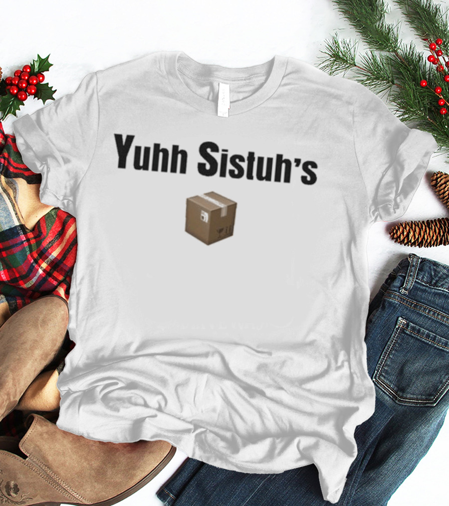 Yuhh Sistuh's Box T-Shirt