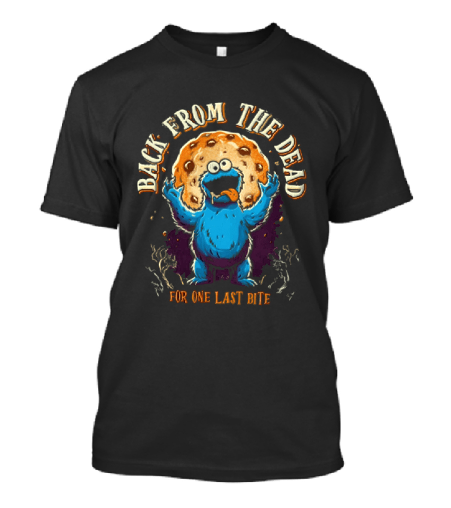 Back From The Dead Cookie Monster Parody For One Last Bite T-Shirt