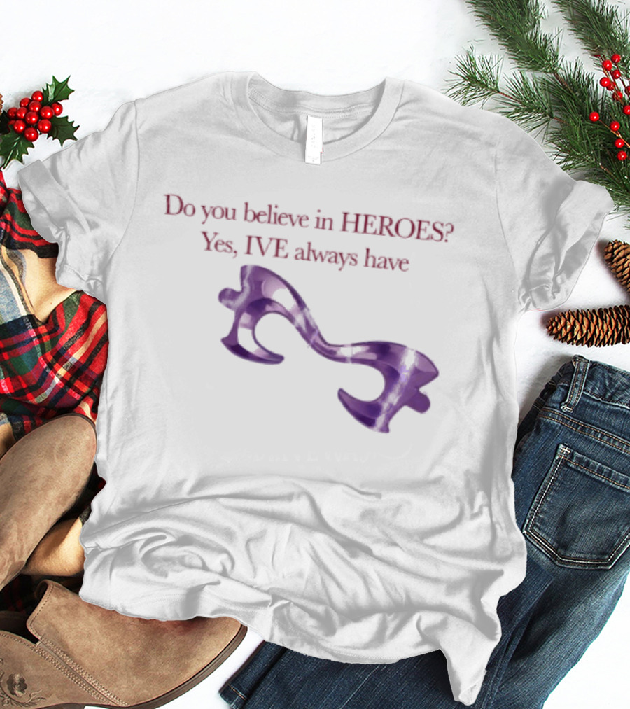 Do You Believe In Heroes Yes I've Always Have Purple Mask T-Shirt