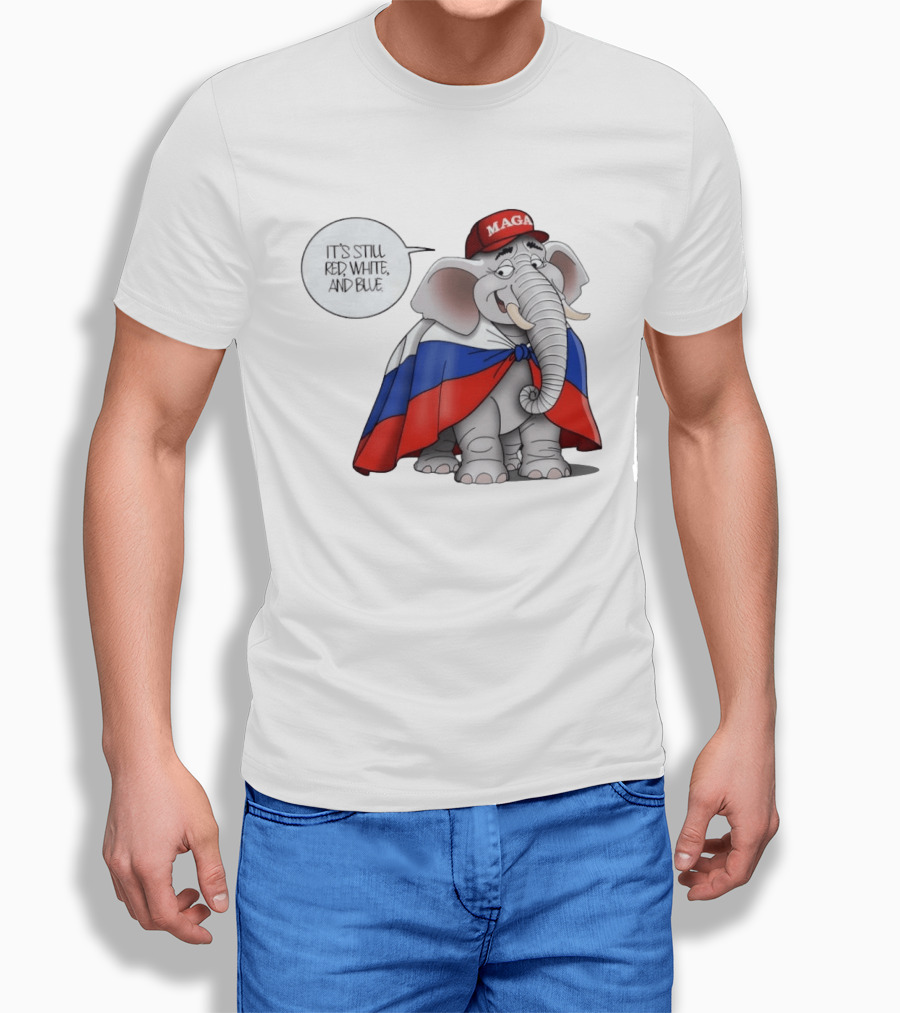 Elephant It's Still Red White And Blue MAGA T-Shirt